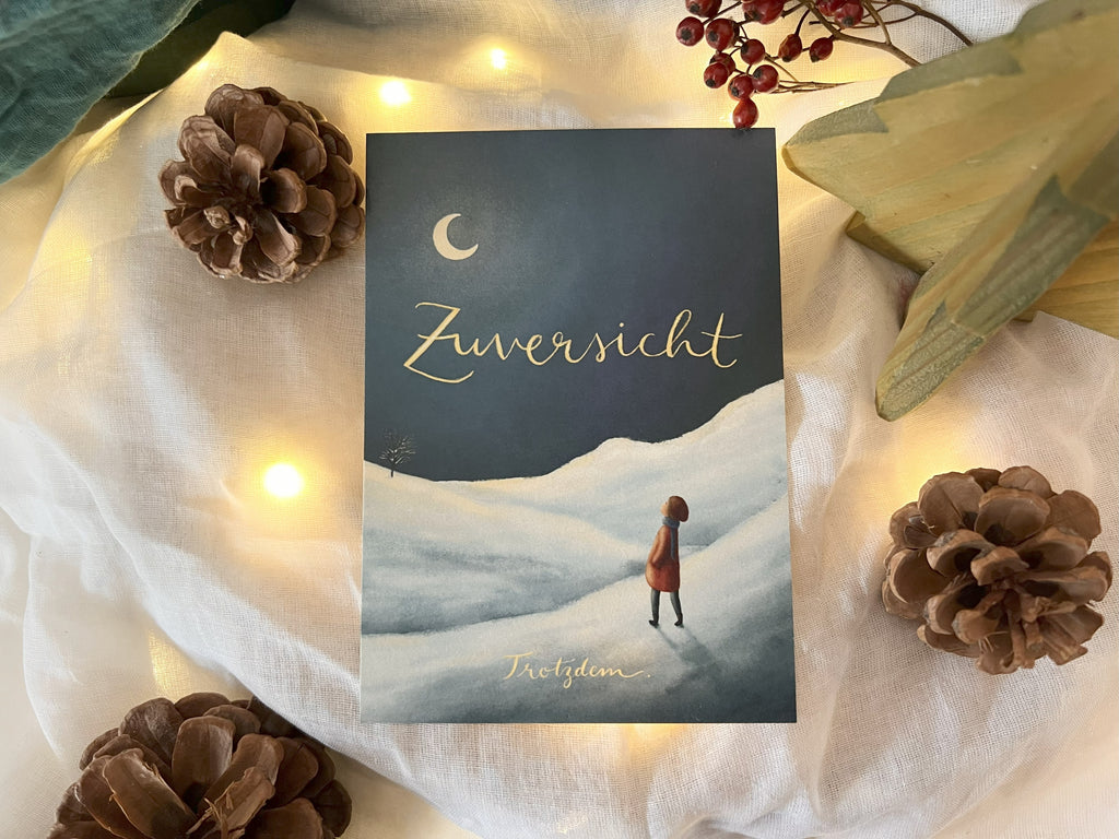 Postkarte "Zuversicht" | mein Jahresmotiv für 2023. Eine Illustration über das „trotzdem“. Zum immer-wieder-Anschauen, darin-Versinken und Verschenken.