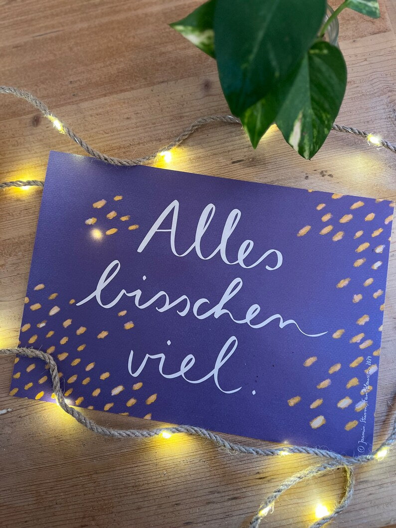 Kunstdruck "Alles bisschen viel" | Ein Kunstdruck in A4 über das Leben und wie es eben so ist, manchmal. Alles bisschen viel.